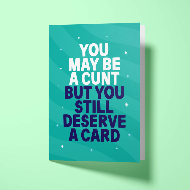 Rude Birthday Card - You Still Deserve A Card