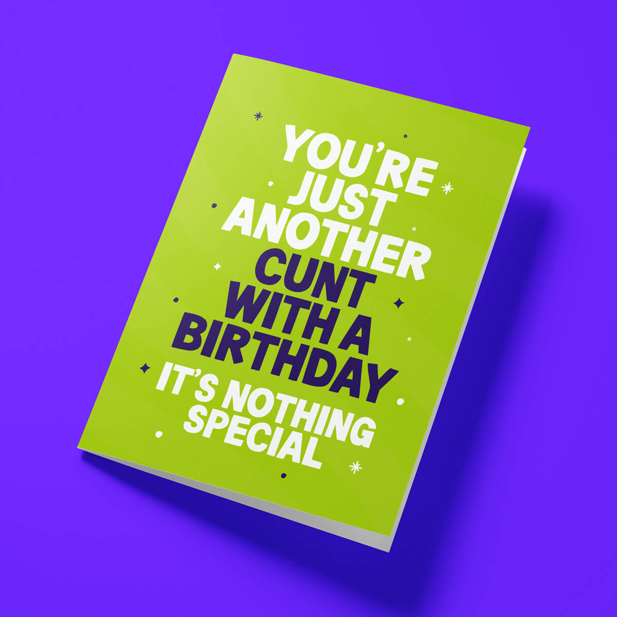 Rude birthday card reading 'You're Just Another Cunt With A Birthday, It's Nothing Special' — bright green background, bold white and navy block text — Wottahoot