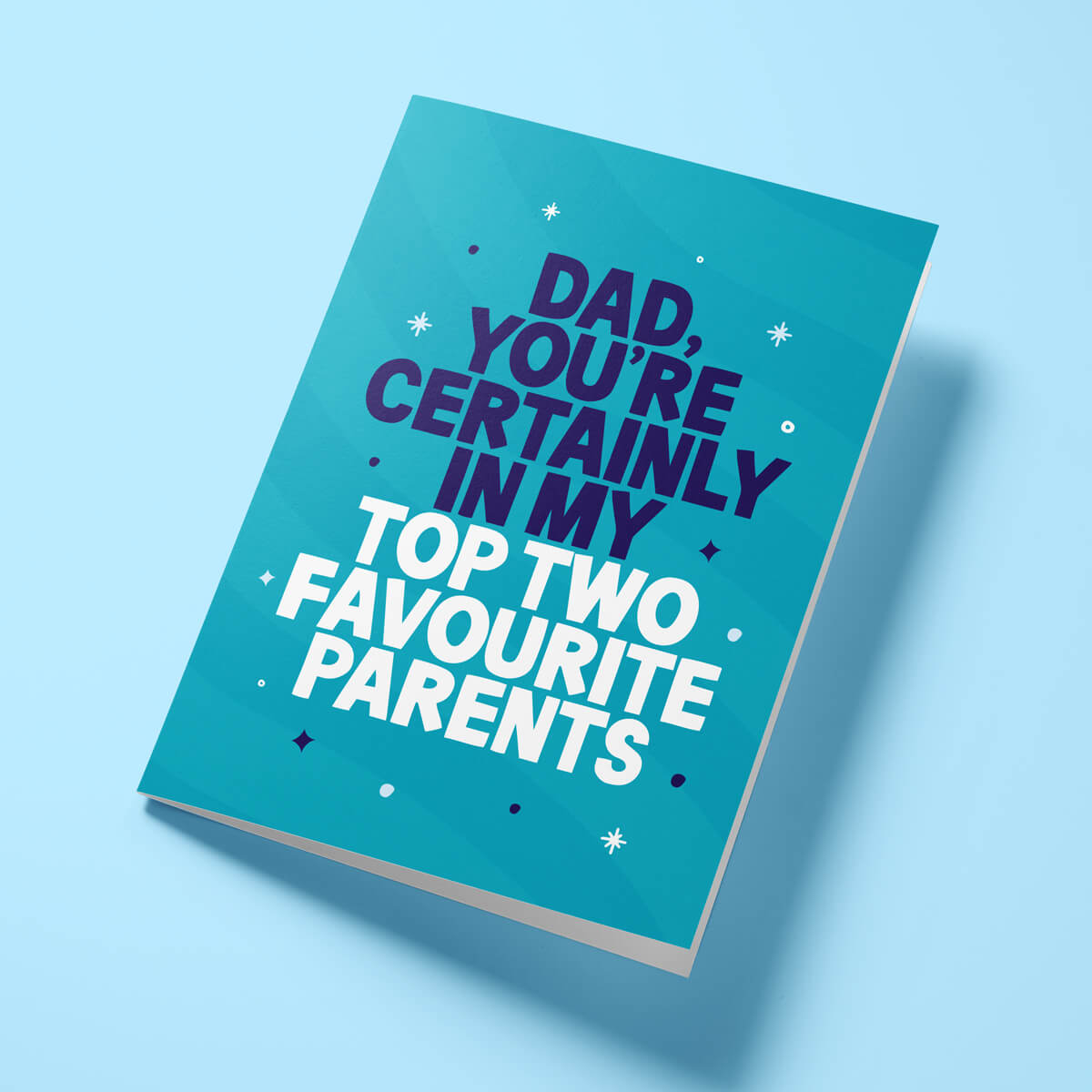 Funny Father's Day card reading 'Dad, You're Certainly In My Top Two Favourite Parents' — teal background, bold block text — Wottahoot