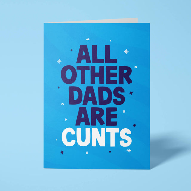 Rude Father's Day card reading 'All Other Dads Are Cunts' — blue background, bold block text — Wottahoot