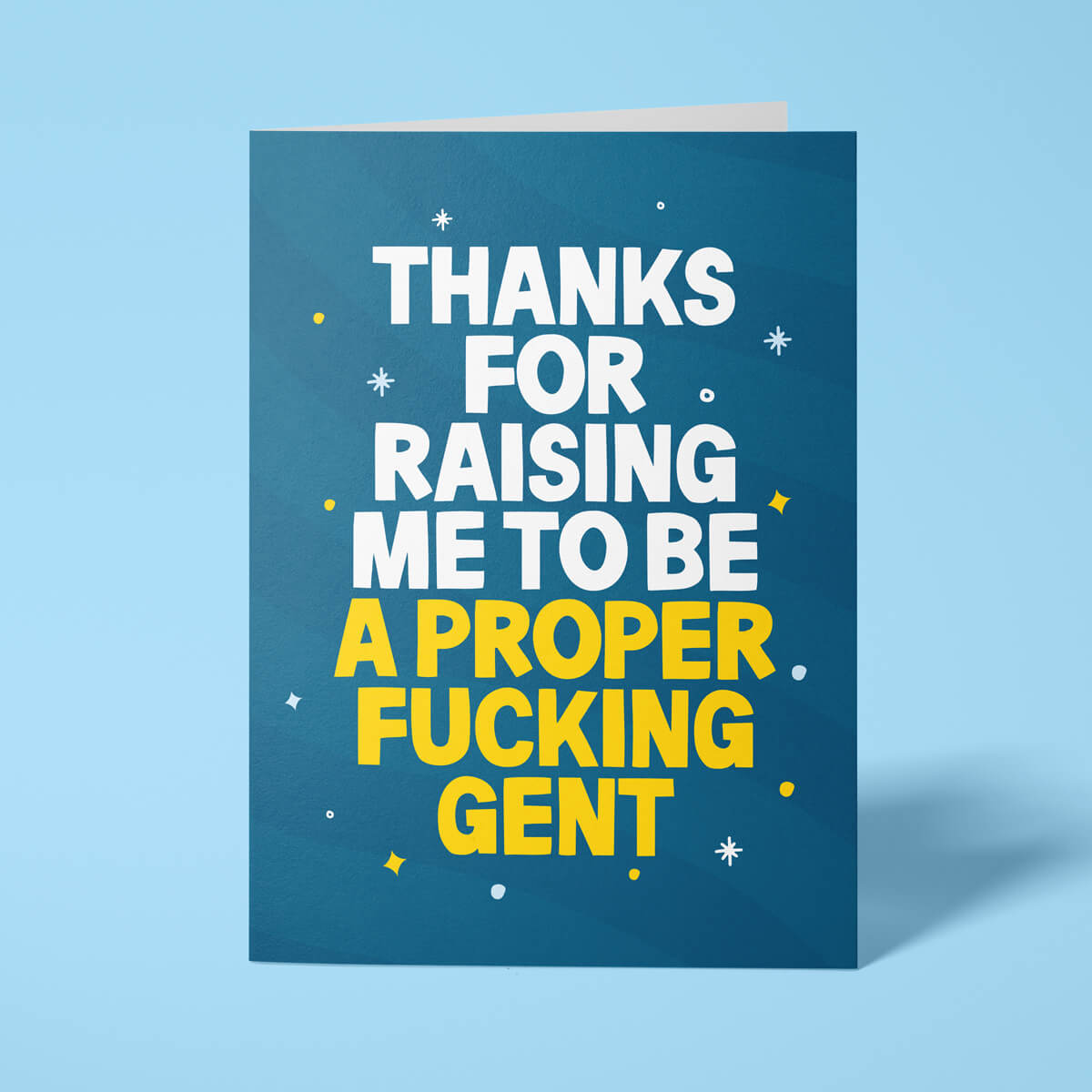 Rude Father's Day card from son reading 'Thanks For Raising Me To Be A Proper Fucking Gent' — dark teal background with yellow text, bold block design — Wottahoot