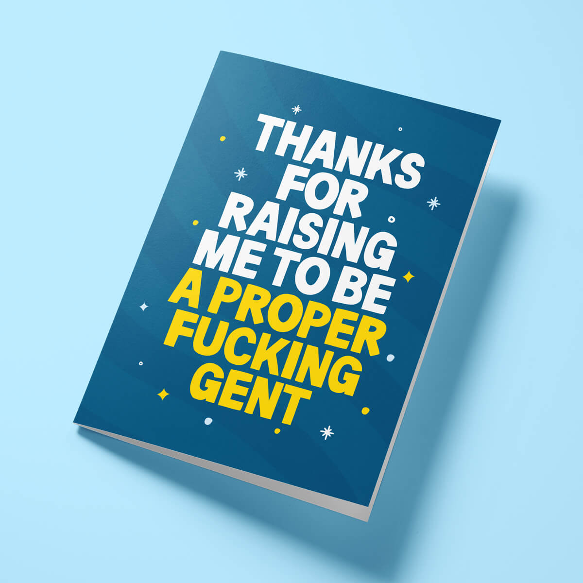 Rude Father's Day card from son reading 'Thanks For Raising Me To Be A Proper Fucking Gent' — dark teal background with yellow text, bold block design — Wottahoot