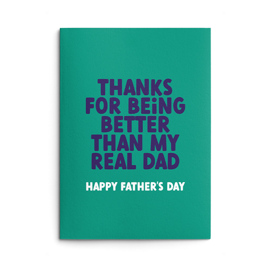 Better Than My Real Dad Rude Father's Day Card