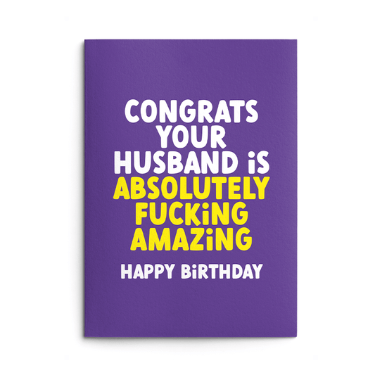 Your Husband is Amazing Rude Birthday Card