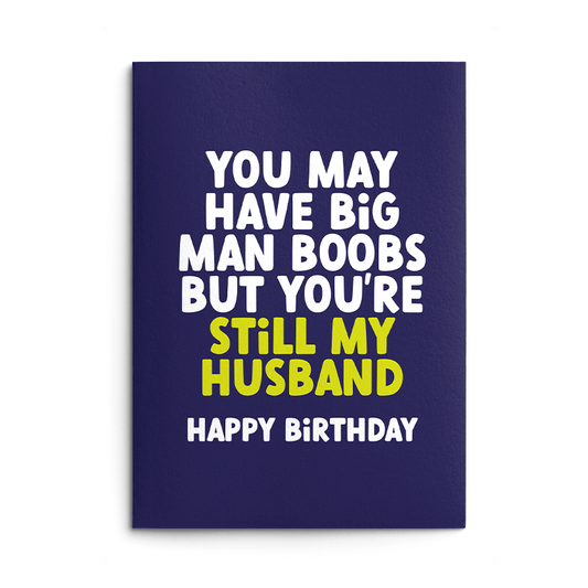Big Man Boobs Husband Rude Birthday Card