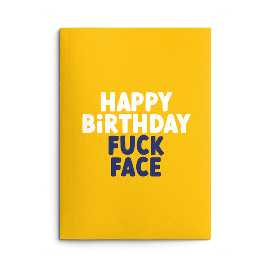 Fuck Face Rude Birthday Card