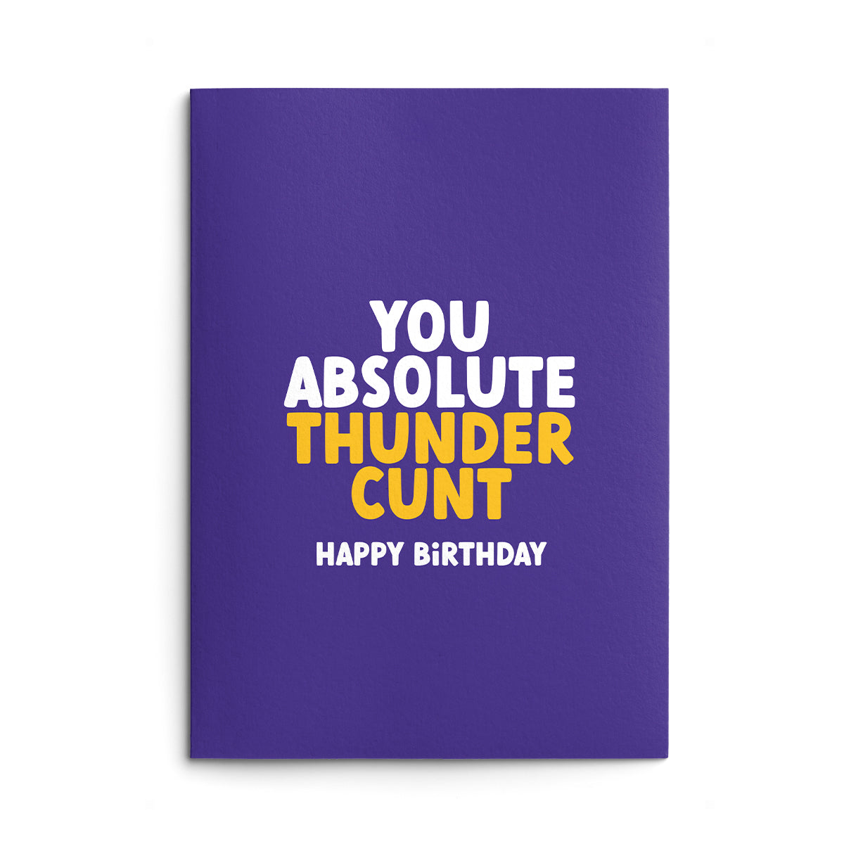 Absolute Thunder Cunt Birthday Card