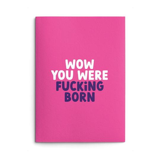 Wow You Were Born Rude Birthday Card