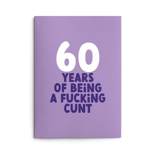 60 years of being a cunt Birthday Card