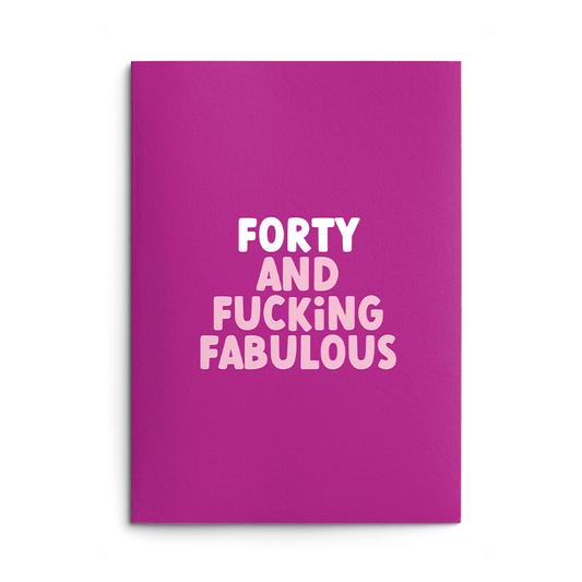 Forty and Fabulous Rude Birthday Card
