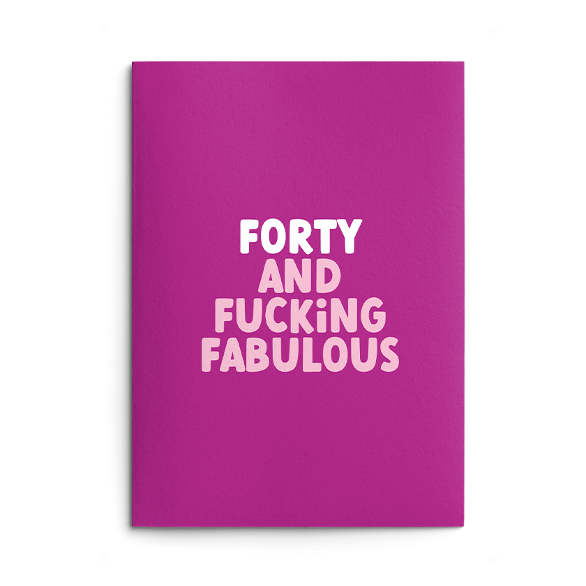 Forty and Fabulous Rude Birthday Card