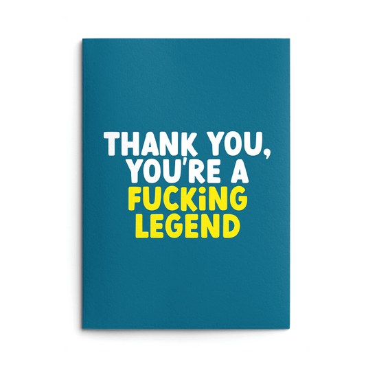 You're A Fucking Legend Rude Thank You Card