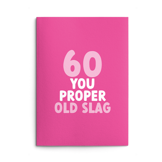 60 - Proper Old Slag Birthday Card