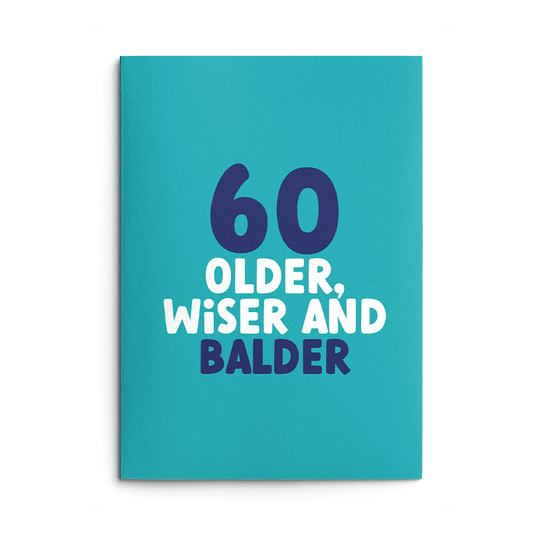 Rude 60th Birthday Card text reads "60 older, wiser and balder"