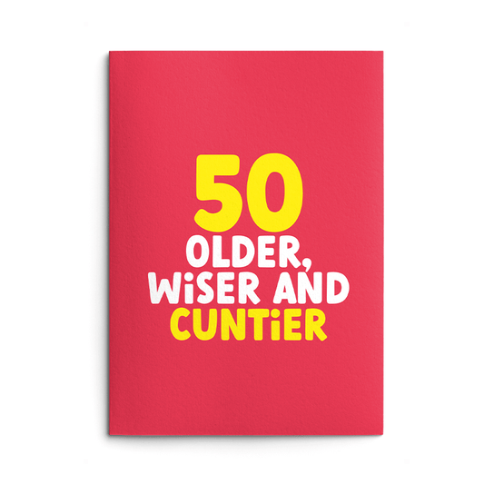 Rude 50th Birthday Card text reads "50 older, wiser and cuntier"