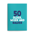 Rude 50th Birthday Card text reads "50 older, wiser and balder"