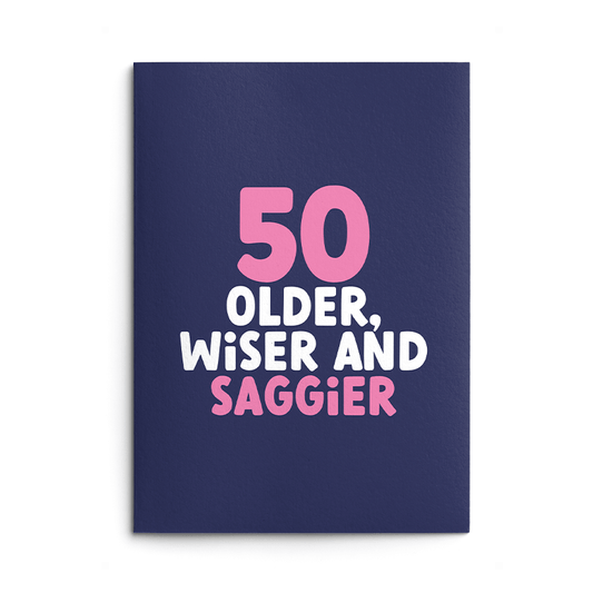 Rude 50th Birthday Card text reads "50 older wiser and saggier"