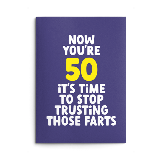 Rude 50th Birthday Card text reads "Now you're 50 it's time to stop trusting those farts"
