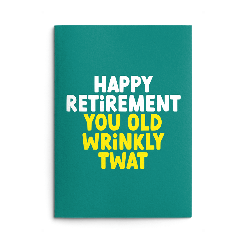 Wrinkly Old Twat Rude Retirement Card