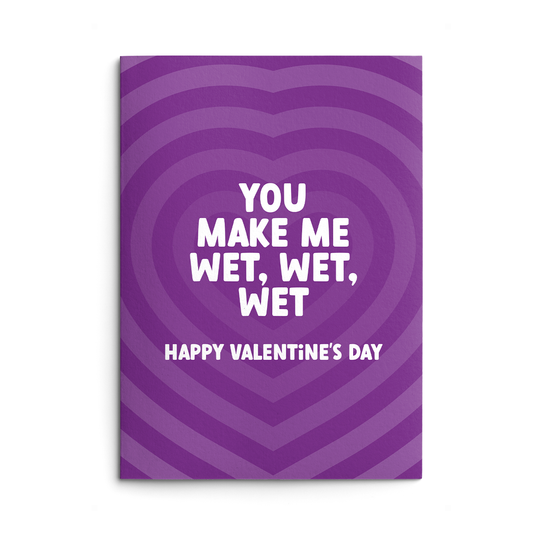Wet Wet Wet Rude Valentines Card