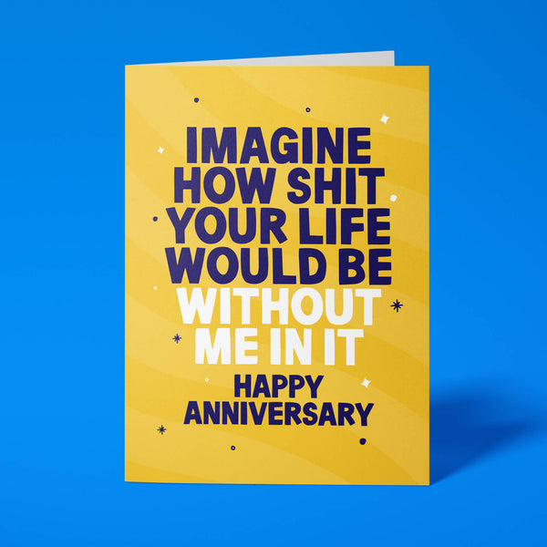 Rude Anniversary Card - "Imagine Life Without Me"