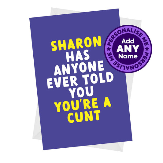 You're a Cunt - Rude Personalised Birthday Card