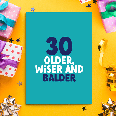 Rude 30th Birthday Card. Image of a rude birthday card with text reading "30 older, wiser and balder"