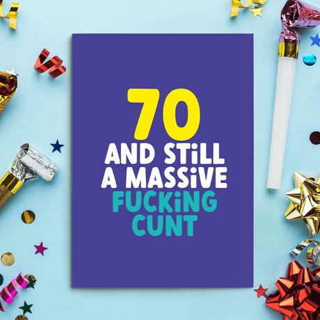 Rude 70th Birthday Card. Image of a rude birthday card with text reading "70 and still a massive fucking cunt"