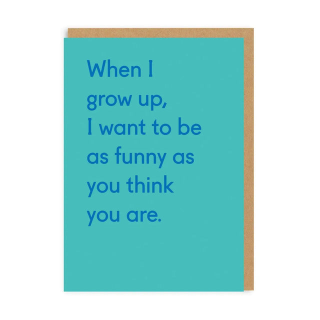Birthday Card text reads "When I grow up, I want to be as funny as you think you are"