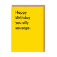 Birthday Cards text reads "Happy Birthday Silly Sausage"