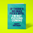 A square greeting card with a teal background and bold text reading 'IF THERE'S NO M&S PICKY BITS, I'M NOT FUCKING COMING HAPPY BIRTHDAY' in dark blue and white, shown on a bright yellow background.