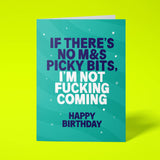 A square greeting card with a teal background and bold text reading 'IF THERE'S NO M&S PICKY BITS, I'M NOT FUCKING COMING HAPPY BIRTHDAY' in dark blue and white, shown on a bright yellow background.