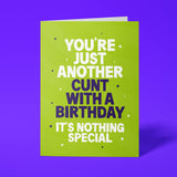 Rude birthday card reading 'You're Just Another Cunt With A Birthday, It's Nothing Special' — bright green background, bold white and navy block text — Wottahoot