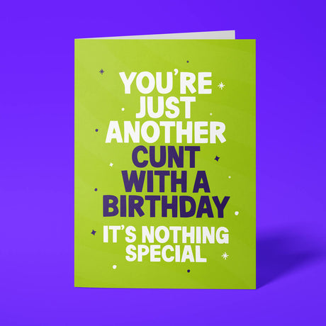 Rude birthday card reading 'You're Just Another Cunt With A Birthday, It's Nothing Special' — bright green background, bold white and navy block text — Wottahoot