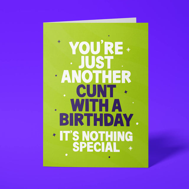 Rude birthday card reading 'You're Just Another Cunt With A Birthday, It's Nothing Special' — bright green background, bold white and navy block text — Wottahoot