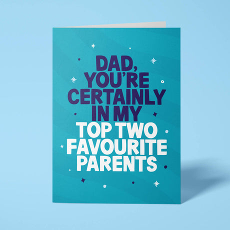 Funny Father's Day card reading 'Dad, You're Certainly In My Top Two Favourite Parents' — teal background, bold block text — Wottahoot