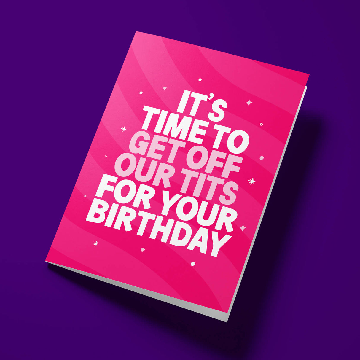 Rude Birthday Card - It's Time To Get Off Our Tits For Your Birthday
