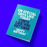Rude birthday card reading 'On Special Days Like Today Cunts Like You Get Cake Happy Birthday' — teal background, bold white and navy block text — Wottahoot