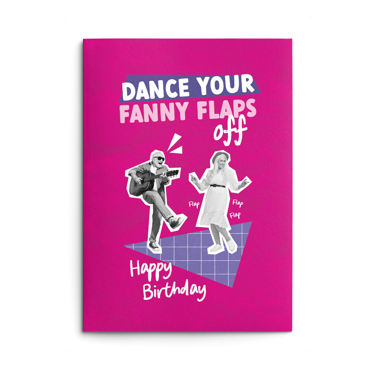 Dance Your Fanny Flaps Off Rude Birthday Card