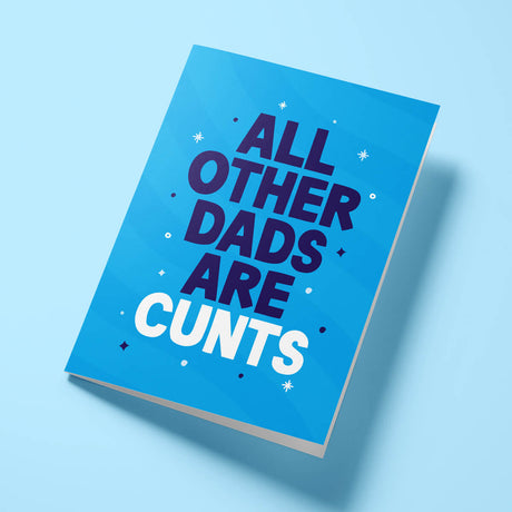Rude Father's Day card reading 'All Other Dads Are Cunts' — blue background, bold block text — Wottahoot