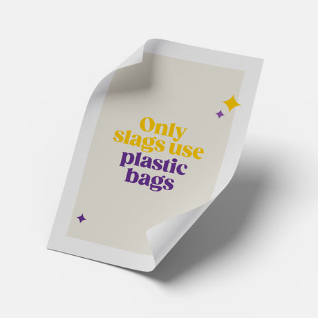 Rude Art Print. Text reads Only slags use plastic bags.