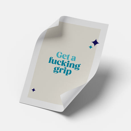 Rude Art Print. Text reads Get a fucking grip.