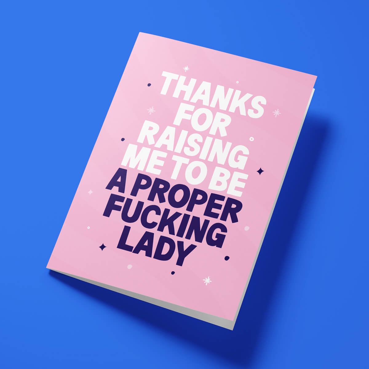 Rude Father's Day card from daughter reading 'Thanks For Raising Me To Be A Proper Fucking Lady' — pink background, bold block text — Wottahoot