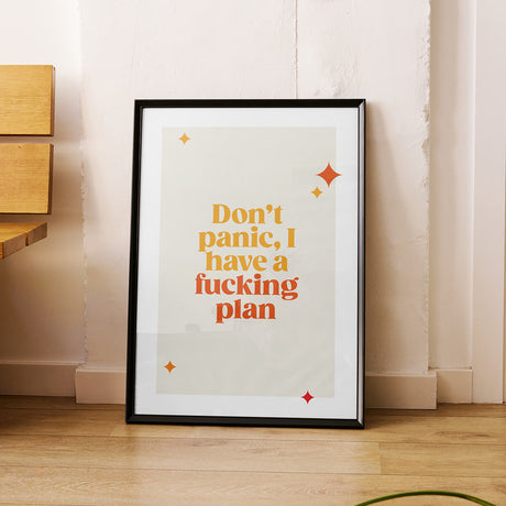 Rude Art Print. Text reads Don't panic, I have a fucking plan.