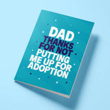 Funny Father's Day card reading 'Dad Thanks For Not Putting Me Up For Adoption' — teal background, bold block text — Wottahoot
