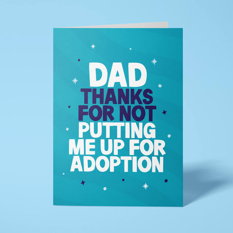 Funny Father's Day card reading 'Dad Thanks For Not Putting Me Up For Adoption' — teal background, bold block text — Wottahoot
