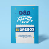 Funny Father's Day card reading 'Dad, I Love You More Than I Love Greggs' — Wottahoot rude greeting card


