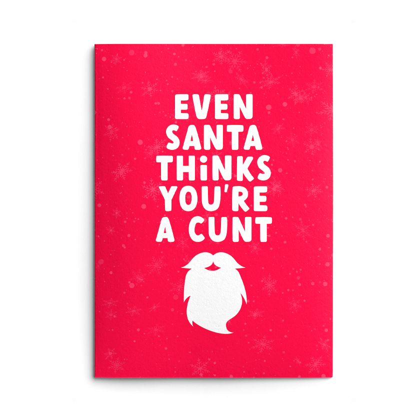 Santa Thinks You're A Cunt Rude Christmas Card