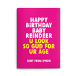 Baby Reindeer Netflix Birthday Card - Text Reads "Happy Birthday Baby Reindeer U Look So Gud For Ur Age. Sent From iPhon"