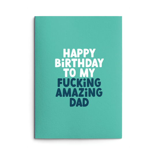 Fucking Amazing Dad Rude Birthday Card